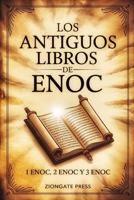 Los Antiguos Libros de Enoc: 1 Enoc, 2 Enoc y 3 Enoc (Spanish Edition) B0FG339DYX Book Cover