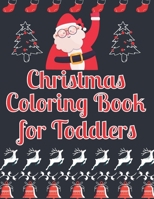 Christmas Coloring Book for Toddlers: 50 Coloring & Activity Christmas Book For Kids Christmas Coloring Book with Easy and Cute Christmas Holiday Coloring Designs for Children B08P22NMPT Book Cover