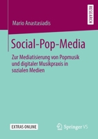 Social-Pop-Media : Zur Mediatisierung Von Popmusik und Digitaler Musikpraxis in Sozialen Medien 3658278811 Book Cover