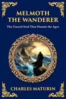 Melmoth the Wanderer: A Classic Gothic Epic of Doom, Temptation, and Eternal Wandering (Library of Alexandria) 1806290499 Book Cover
