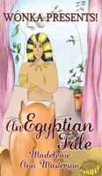 Wonka Presents! An Egyptian Tale 178629978X Book Cover
