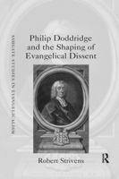 Philip Doddridge and the Shaping of Evangelical Dissent 1472440757 Book Cover