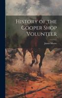 History of the Cooper Shop Volunteer 1021893463 Book Cover