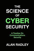 The Science Of Cybersecurity: A Treatise On Communications Security 1546422994 Book Cover