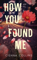 How You Found Me (How You Left) 1763719057 Book Cover
