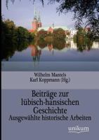 Beitrage Zur Lubisch-Hansischen Geschichte 1015795560 Book Cover
