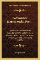 Botanischer Jahresbericht, Part 1: Systematisch Geordnetes Repertorium Der Botanischen Literatur Aller Lander, Siebenter Jahrgang, Zweite Abtheilung (1883) 1160883432 Book Cover