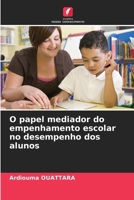 O papel mediador do empenhamento escolar no desempenho dos alunos (Portuguese Edition) 6207768159 Book Cover