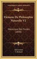 Elemens De Philosophie Naturelle V2: Mecanique Des Fluides (1830) 1167699289 Book Cover