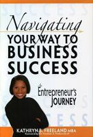 Navigating Your Way to Business Success: An Entrepreneur's Journey 098235780X Book Cover