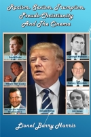 Racism, Sexism, Trumpism, Pseudo- Christianity & the Cinema B0CGYGMV2H Book Cover
