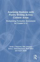 Assessing Students with Poetry Writing Across Content Areas: Humanizing Formative Assessment for Grades 6-12 1032959401 Book Cover