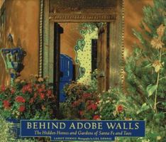 Behind Adobe Walls: The Hidden Homes and Gardens of Santa Fe and Taos 0811811646 Book Cover