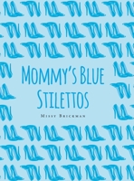 Mommy's Blue Stilettos 1662481845 Book Cover