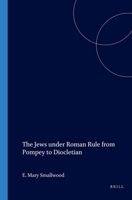 The Jews Under Roman Rule: From Pompey to Diocletian : A Study in Political Relations 1628370297 Book Cover