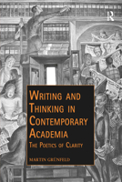 Writing and Thinking in Contemporary Academia: The Poetics of Clarity 0367727625 Book Cover