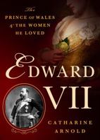 Edward VII: The Prince of Wales and the Women He Loved 1250069149 Book Cover