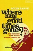 Where Have All the Good Times Gone? 1843540673 Book Cover