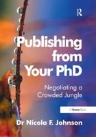 Publishing from Your PhD: Negotiating a Crowded Jungle 0566091623 Book Cover