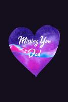 Missing You Dad: Guided Grief Prompts Journal Memory Book For Grieving And Processing The Death Of A Father Workbook Watercolor Heart Design Soft Cover 1073355802 Book Cover