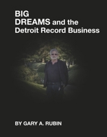 Big Dreams and the Detroit Record Business 1667883127 Book Cover