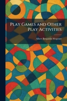 Play Games and Other Play Activities 1025911946 Book Cover