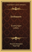 Erzbauern: Ausgewahlte Erzahlungen Band 2 3743706911 Book Cover