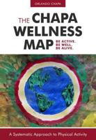 The Chapa Wellness Map: A Systematic Approach to Physical Activity 1782551581 Book Cover