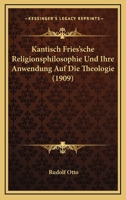 Kantisch Fries'sche Religionsphilosophie Und Ihre Anwendung Auf Die Theologie (1909) 116012681X Book Cover