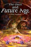 The Once and Future Age (a Unity Paradigm) 1934588830 Book Cover