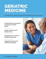 Geriatric Medicine: A Comprehensive Guide to Assessment and Holistic Care in Older Adults. B0GCGJ6HKJ Book Cover