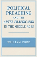 Political Preaching and the Artes Praedicandi in the Middle Ages B0HKLKQ9DY Book Cover