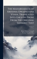 The Mahabharata of Krishna-Dwaipayana Vyasa. Translated Into English Prose From the Original Sanskrit Text 102414285X Book Cover