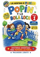 POPÍN Y LA BOLA LOCA | Las Aventuras de Popín: Cuento para aprender a leer en mayúsculas · Nivel 1 · Primeros lectores (Spanish Edition) B0H9RZCXMB Book Cover