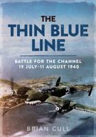 The Thin Blue Line Part 1: Battle for the Channel 19 July-11 August 1940 1781555176 Book Cover