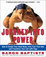 Journey Into Power : How to Sculpt Your Ideal Body, Free Your True Self, and Transform Your Life With Yoga 0743226593 Book Cover