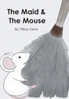 The Maid and The Mouse 1038323363 Book Cover
