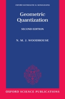 Geometric Quantization (Oxford Mathematical Monographs) 0198502702 Book Cover