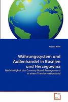 Währungssystem und Außenhandel in Bosnien und Herzegowina: Nachhaltigkeit des Currency Board Arrangements in einem Transformationsland 3639336852 Book Cover