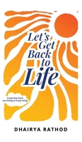 Let's Get Back To Life: A journey from surviving to truly living B0FNMYB9BN Book Cover
