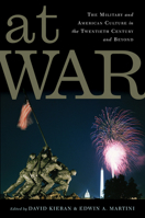 At War: The Military and American Culture in the Twentieth Century and Beyond 0813584302 Book Cover