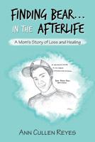 Finding Bear in the Afterlife: A Mom's Story of Loss and Healing 1982227524 Book Cover