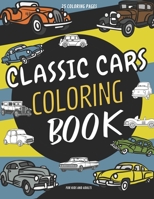 Classic Cars Coloring Book For Kids: Vintage Classic Cars Coloring Pages For Adults,Children,Boys And Girls B096LPQZCM Book Cover
