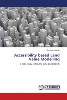 Accessibility based Land Value Modelling: a case study in Khulna City, Bangladesh 3659488046 Book Cover