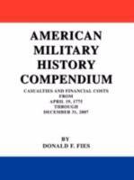 American Military History Compendium: Casualties and Financial Costs From April 19, 1775 Through December 31, 2007 0595486819 Book Cover