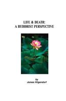Life & Death: A Buddhist Perspective 1929159161 Book Cover