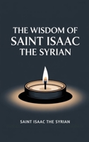 The Wisdom of Saint Isaac the Syrian 9363110184 Book Cover