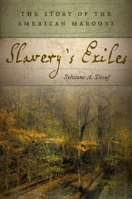 Slavery's Exiles: The Story of the American Maroons 0814760287 Book Cover