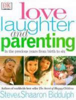 Love, laughter and parenting : in the years from birth to six 1740330056 Book Cover