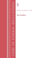 Code of Federal Regulations, Title 03 The President, Revised as of January 1, 2022 163671112X Book Cover